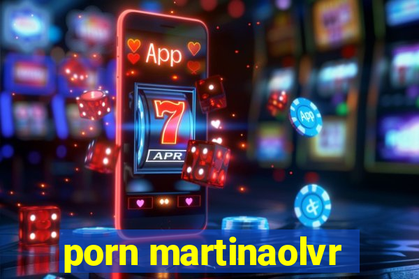 porn martinaolvr